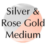 Silver & Rose Gold (Medium)