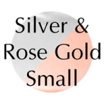 Silver & Rose Gold (Small)